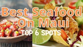 6 Best Seafood restaurants on Maui