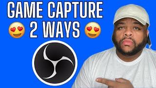 How to set up a game capture in obs studio in 2 different ways (fast)