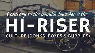 HI-RISER car culture & extreme tuning of donks, bubbles or boxes