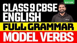 Class 9 CBSE English - Full Grammar / Model Verbs | Xylem Class 9 CBSE