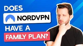 Does NordVPN Have a Family Plan?