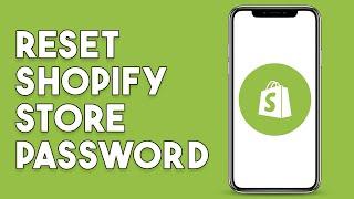 How To Reset Shopify Store Password