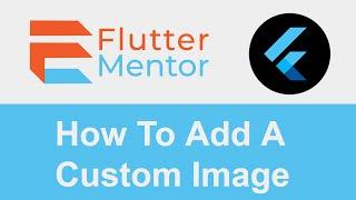 Flutter - How To Add A Custom Image (Local And Network/URL)