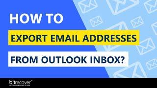 How to Export Email Addresses from Outlook Inbox and Other Folders?