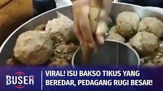 Pedagang Bakso Keluhkan Omset Anjlok Akibat Video Viral Bakso Tikus | Buser