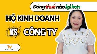 Đóng THUẾ Hộ kinh doanh hay Công ty thì LỢI hơn?