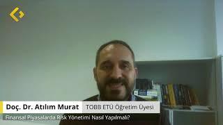 Doç. Dr. Atılım Murat | Finansal Piyasalarda Risk Yönetimi Nasıl Yapılmalı?