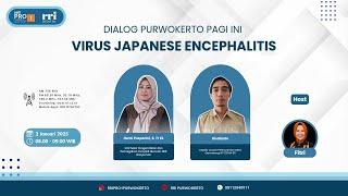 VIRUS JAPANESE ENCEPHALITIS || DIALOG PURWOKERTO PAGI INI