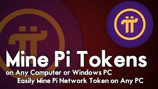 How to Mine Pi Tokens on Any Computer or Windows PC | Easily Mine Pi Network Token on Any PC