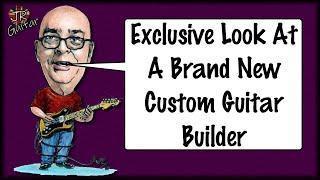 Exclusive Look At A Brand New Custom Guitar Builder