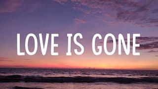 SLANDER - Love is Gone (Lyrics) Ft. Dylan Matthew