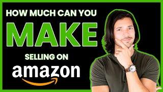 How Much Money Can You REALLY Make Selling On Amazon?