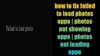 how to fix failed to load photos oppo | photos not showing oppo | photos not loading oppo