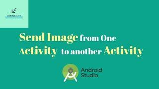 Lecture 20 :  Send Image and Text to Another Activity