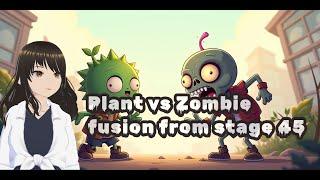 Plant vs zombie fusion start from stage 45