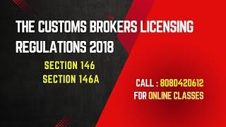 Section 146 I Section 146A I The Customs Brokers Licensing Regulations 2018 I CBLR 2018 I CBLR Exam