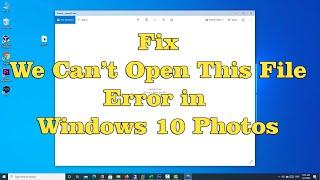 How To Fix We Can’t Open This File Error In Windows 10 Photos