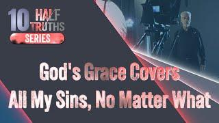 #589 - God's Grace Covers All My Sins, No Matter What | The 10 Half-Truths Series