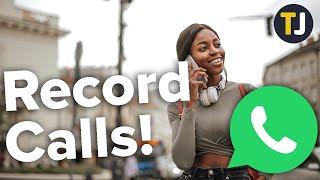 How to Record Calls in WhatsApp!