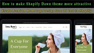 How to make Shopify Dawn theme more attractive | How to make Shopify free theme more attractive