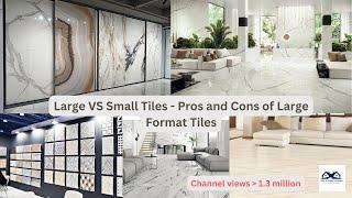 Large vs Small Tiles - Pros and Cons of Large Format Tiles