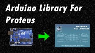 How to install arduino library in proteus 8 | arduino library for proteus