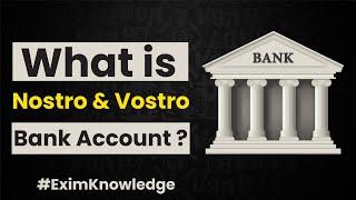 What is Nostro and Vostro Bank Account in Export Import Business | Export Import Banking