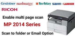 Ricoh MP 2014D, How to enable multi page scan?  enable limitless scan in Ricoh Network Scanner.