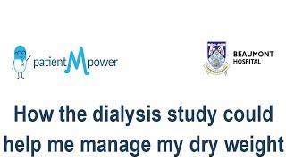 How the dialysis study could help me manage my dry weight