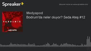 Bodrum'da neler oluyor? Seda Ateş #12