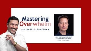 Mastering Overwhelm Episode 032 | The Fundamentals of Building a Second Brain with Tiago Forte