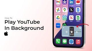 How To Play YouTube In Background On iPhone?