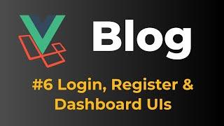 Laravel 9 & Vue 3 Blog with Sanctum authentication #6 Login, Register & Dashboard UIs