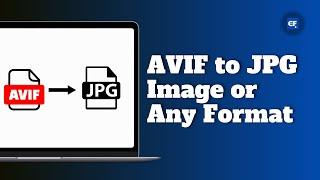 How to Convert AVIF to JPG Image or Any Other Format