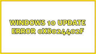 Windows 10 Update error 0x8024402f (6 Solutions!!)