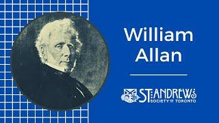 William Allan - First President of the St. Andrew's Society of Toronto