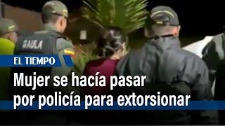 Mujer de 26 años se hacía pasar por policía para extorsionar | El Tiempo