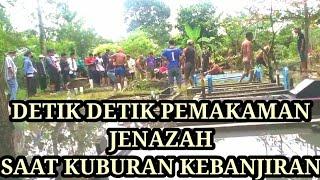 DETIK DETIK PEMAKAMAN JENAZAH SAAT KUBURAN KEBANJIRAN-@taman karya