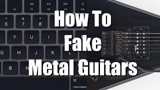 How To Fake Metal Guitars (Tutorial)