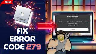 [FIXED] Roblox ERROR Code 279 (Failed to Connect to the Game) ID=17