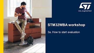 STM32WBA5x workshop - 3a - How to start evaluation