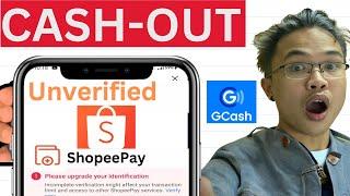 How to CASH OUT Shopeepay not verified?
