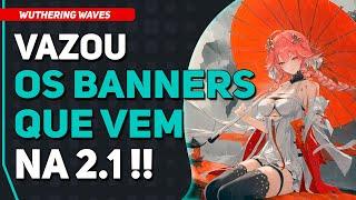 VAZOU os Banners da Versão 2.1 Lá em Rinascita !! | Wuthering Waves