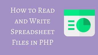 How to Read and Write Spreadsheet Files in PHP