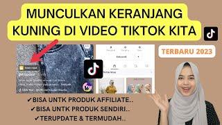 CARA MEMUNCULKAN KERANJANG KUNING DI TIKTOK SHOP | CARA TAMBAH LINK PRODUK DI VIDEO TIKTOK TERBARU!!