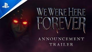 We Were Here Forever - Official Announcement Trailer | PS5