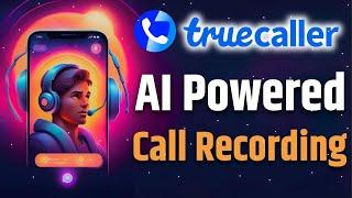 True Caller Launch Ai Powered Call Recording Feature | SA NEWS
