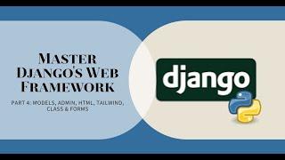 Learn Django Python's Web Framework Part 4: Models, Admin, HTML, Tailwind, Class & Forms