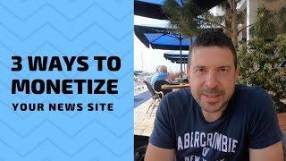 3 Ways To Monetize Your News Site