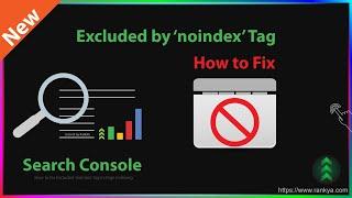 How to Fix Excluded by ‘noindex’ tag - Search Console Page Indexing (UPDATED)